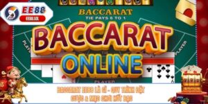 Baccarat EE88 Là Gì - Quy Trình Đặt Cược & Mẹo Chơi Hốt Bạc