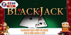 Blackjack EE88 | Chốt Lời Nhanh Sau 21 Điểm Trong 3 Lượt