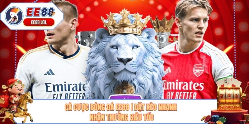 Cá Cược Bóng Đá EE88 | Đặt Kèo Nhanh - Nhận Thưởng Siêu Tốc