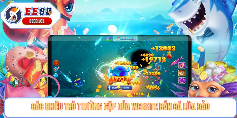 Các chiêu trò thường gặp của website bắn cá lừa đảo