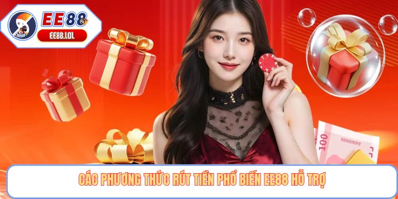 Các phương thức rút tiền phổ biến EE88 hỗ trợ