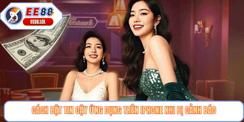 Cách bật tin cậy ứng dụng trên iPhone khi bị cảnh báo