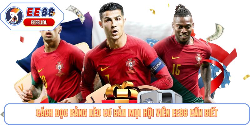 Cách đọc bảng kèo cơ bản mọi hội viên EE88 cần biết