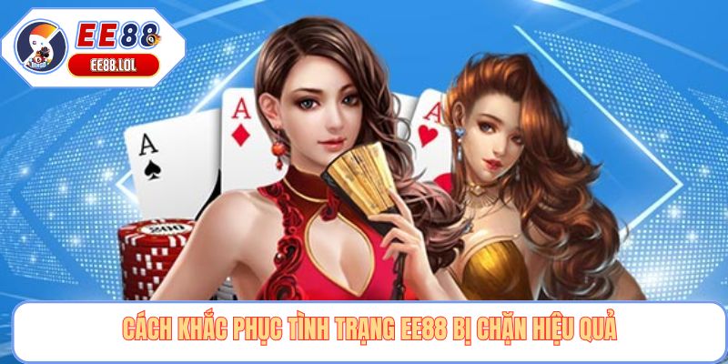Cách khắc phục tình trạng EE88 bị chặn hiệu quả