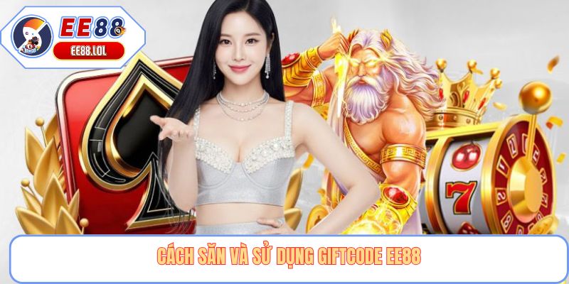 Cách săn và sử dụng giftcode EE88