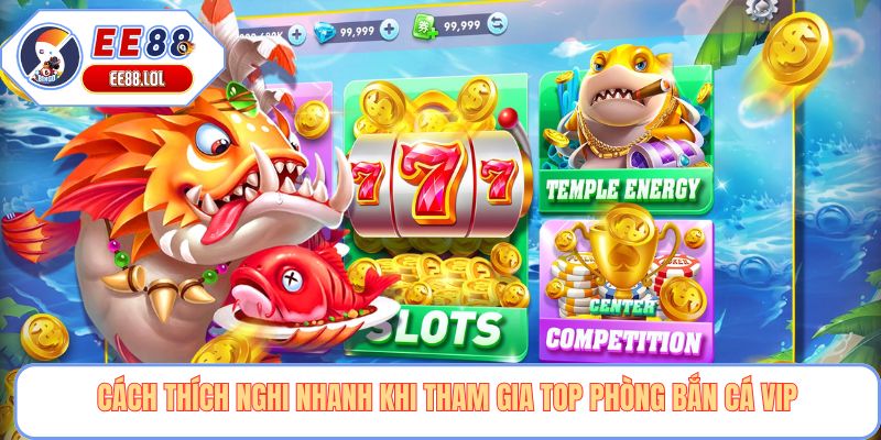 Cách thích nghi nhanh khi tham gia top phòng bắn cá VIP