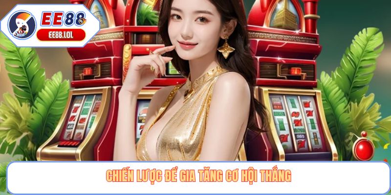 Chiến lược để gia tăng cơ hội thắng