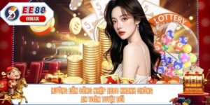 Hướng Dẫn Đăng Nhập EE88 Nhanh Chóng An Toàn Tuyệt Đối