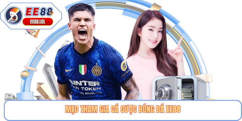 Mẹo tham gia cá cược bóng đá EE88