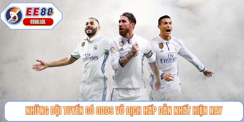 Những đội tuyển có odds vô địch hấp dẫn nhất hiện nay