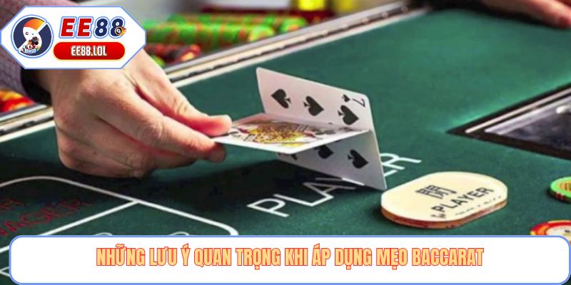 Những lưu ý quan trọng khi áp dụng mẹo baccarat