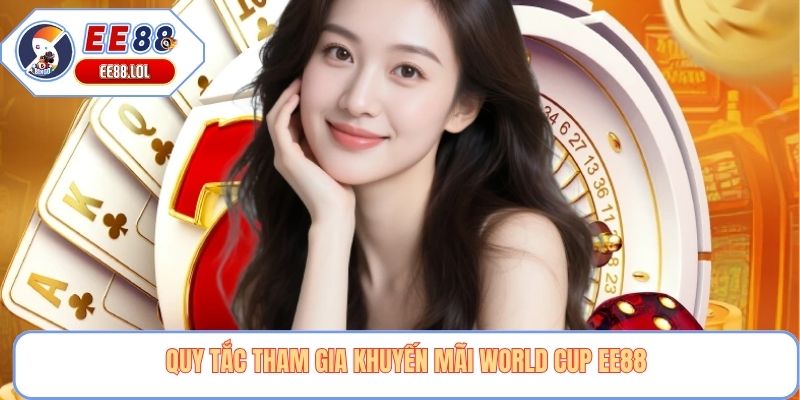 Quy tắc tham gia khuyến mãi World Cup EE88