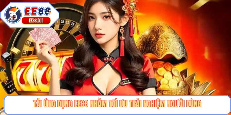 Tải ứng dụng EE88 nhằm tối ưu trải nghiệm người dùng