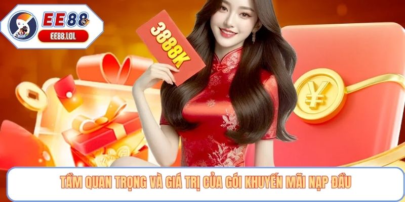 Tầm quan trọng và giá trị của gói khuyến mãi nạp đầu