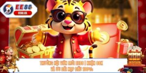 Thưởng Hội Viên Mới EE88 | Nhận 88k Và Ưu Đãi Nạp Đầu 100%