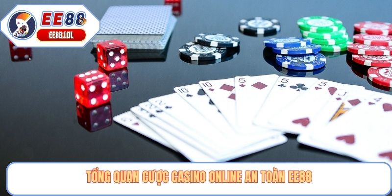 Tổng quan cược casino online an toàn EE88