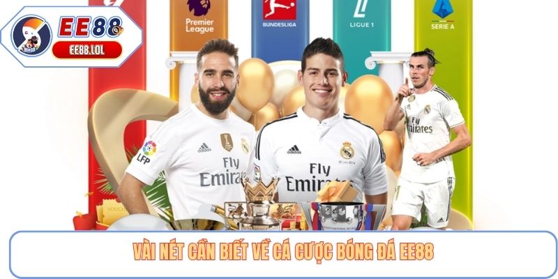 Vài nét cần biết về cá cược bóng đá EE88