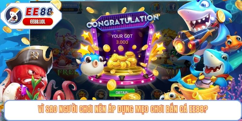 Vì sao người chơi nên áp dụng mẹo chơi bắn cá EE88?