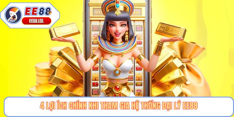 4 lợi ích chính khi tham gia hệ thống đại lý EE88