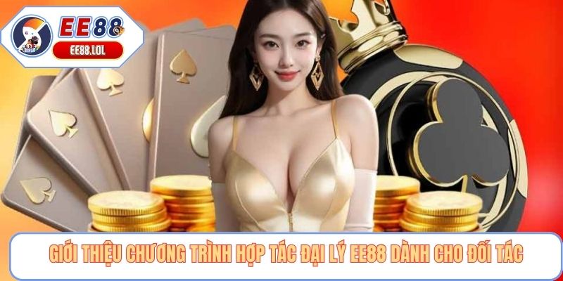 Giới thiệu chương trình hợp tác đại lý EE88 dành cho đối tác