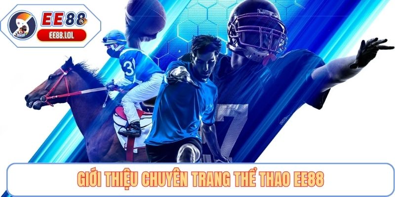 Giới thiệu chuyên trang thể thao EE88