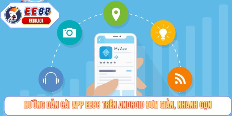 Hướng dẫn cài app EE88 trên Android đơn giản, nhanh gọn