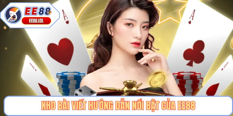 Kho bài viết hướng dẫn nổi bật của EE88