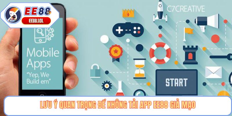 Lưu ý quan trọng để không tải app EE88 giả mạo