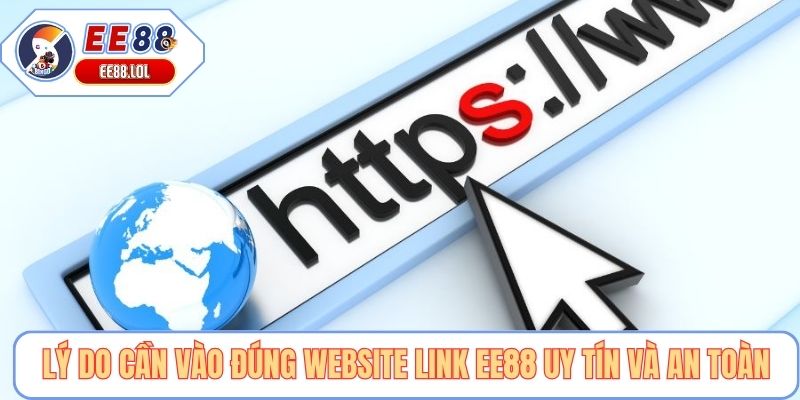 Lý do cần vào đúng website link EE88 uy tín và an toàn