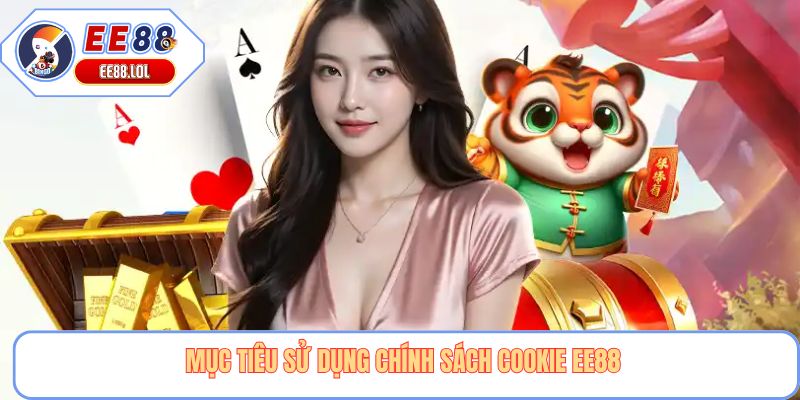 Mục tiêu sử dụng chính sách cookie EE88 