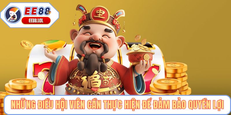 Những điều hội viên cần thực hiện để đảm bảo quyền lợi