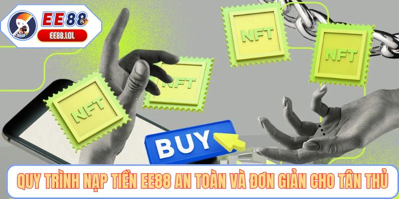 Quy trình nạp tiền EE88 an toàn và đơn giản cho tân thủ