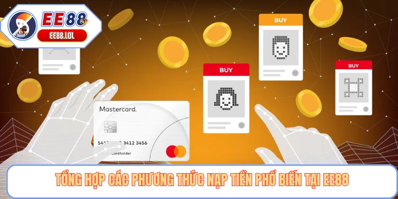 Tổng hợp các phương thức nạp tiền phổ biến tại EE88