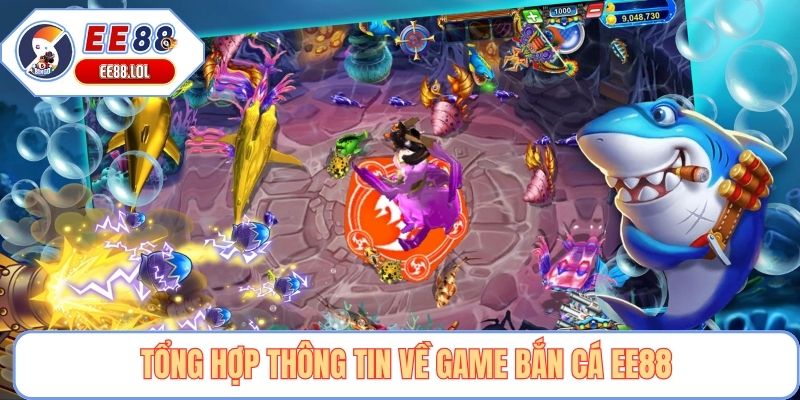 Tổng hợp thông tin về game bắn cá EE88
