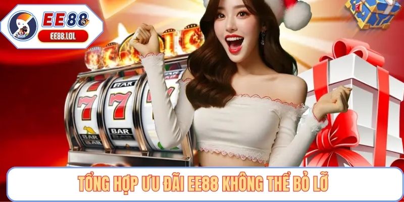 Tổng hợp ưu đãi EE88 không thể bỏ lỡ